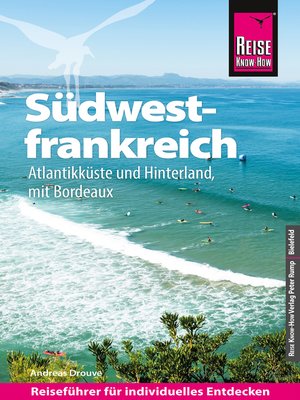 cover image of Reise Know-How Reiseführer Südwestfrankreich--Atlantikküste und Hinterland (mit Bordeaux)